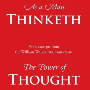 As a Man Thinketh and Power of Thought